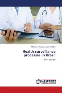 Health surveillance processes in Brazil - Silva Da Marcello Henrique Araujo