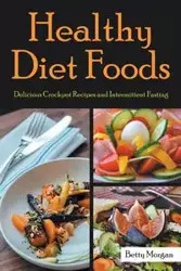 Healthy Diet Foods - Morgan Betty