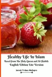 Healthy Life In Islam Based from The Holy Quran and Al-Hadith English Edition Lite Version - Mediapro Jannah Firdaus