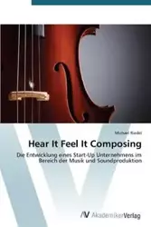 Hear It Feel It Composing - Michael Riedel