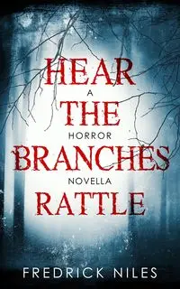 Hear the Branches Rattle - Fredrick Niles