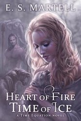 Heart of Fire Time of Ice - Martell Eric S.