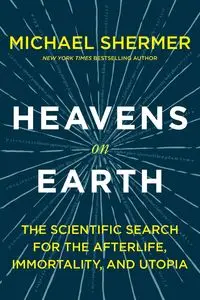 Heavens on Earth - Michael Shermer