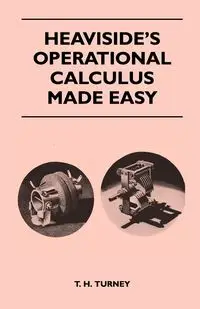 Heaviside's Operational Calculus Made Easy - Turney T. H.