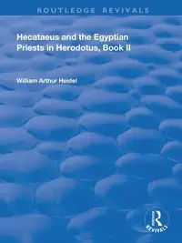 Hecataeus and the Egyptian Priests in Herodotus, Book 2 - William Arthur Heidel