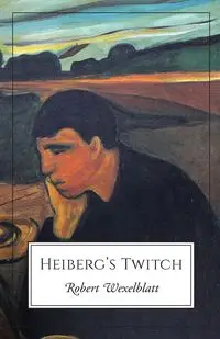 Heiberg's Twitch - Robert Wexelblatt