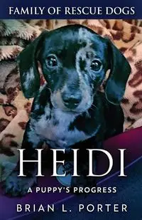 Heidi - A Puppy's Progress - Porter Brian L.