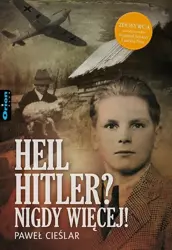 Heil Hitler? Nigdy więcej! - Paweł Cieślar