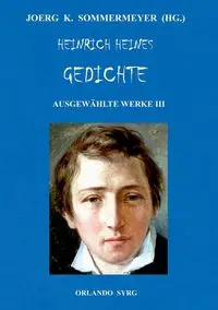 Heinrich Heines Gedichte. Ausgewählte Werke III - Heine Heinrich