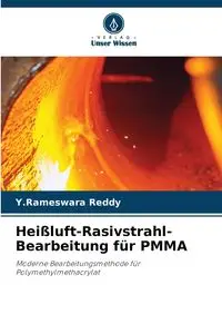 Heißluft-Rasivstrahl-Bearbeitung für PMMA - Reddy Y.Rameswara