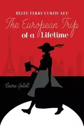 Helen Perry Curtis and The European Trip  of a Lifetime - Laura Gellott
