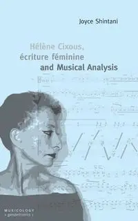 Hélène Cixous, écriture féminine and Musical Analysis - Joyce Shintani