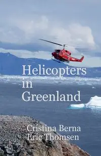 Helicopters in Greenland - Berna Cristina