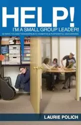 Help! I'm a Small-Group Leader! - Laurie Polich