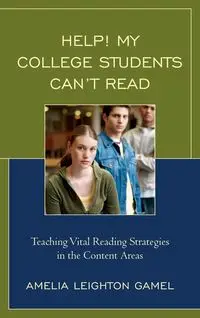 Help! My College Students Can't Read - Amelia Gamel Leighton