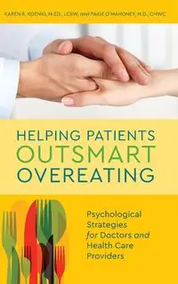 Helping Patients Outsmart Overeating - Karen R. Koenig