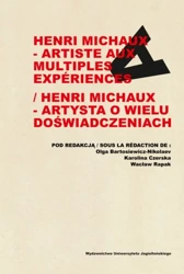 Henri Michaux - artysta o wielu doświadczeniach - red. Olga Bartosiewicz-Nikolaev, Karolina Czerska