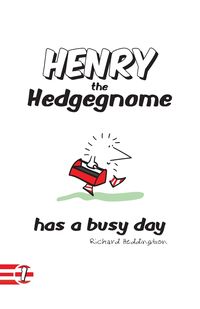 Henry the Hedgegnome has a busy day - Richard Heddington