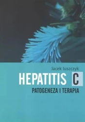 Hepatitis C. Patogeneza i Terapia - Jacek Juszczyk