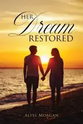 Her Dream Restored - Morgan Alyss