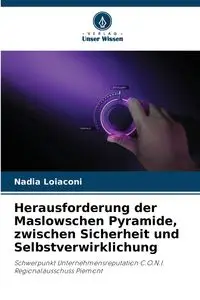 Herausforderung der Maslowschen Pyramide, zwischen Sicherheit und Selbstverwirklichung - Nadia Loiaconi