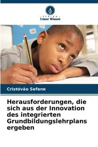 Herausforderungen, die sich aus der Innovation des integrierten Grundbildungslehrplans ergeben - Sefane Cristóvão