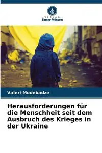 Herausforderungen für die Menschheit seit dem Ausbruch des Krieges in der Ukraine - Valeri Modebadze