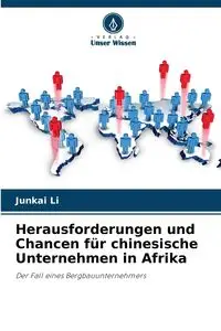 Herausforderungen und Chancen für chinesische Unternehmen in Afrika - Li Junkai