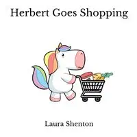 Herbert Goes Shopping - Laura Shenton