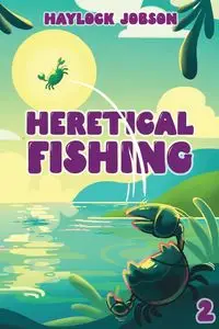 Heretical Fishing 2 - Jobson Haylock