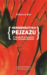 Hermeneutyka pejzażu. O topografii artystycznej.. - Elżbieta Kal