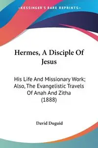 Hermes, A Disciple Of Jesus - David Duguid