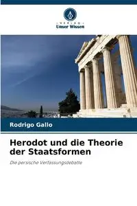 Herodot und die Theorie der Staatsformen - Rodrigo Gallo