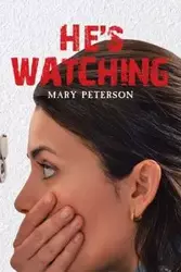 He's Watching - Mary Peterson