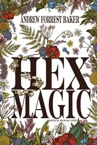 Hex Magic - Andrew Forrest Baker