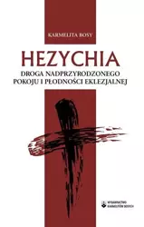 Hezychia Droga nadprzyrodzonego pokoju i płodności - Karmelita Bosy