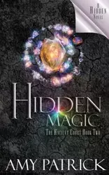 Hidden Magic, Book 2 of the Ancient Court Trilogy - Patrick Amy