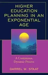 Higher Education Planning in an Exponential Age - Darrel W. Staat