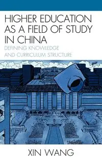 Higher Education as a Field of Study in China - Wang Xin