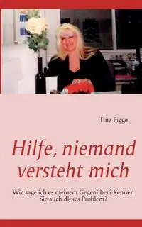 Hilfe, niemand versteht mich - Tina Figge