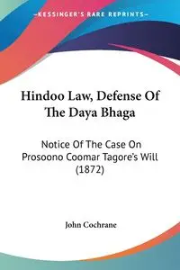 Hindoo Law, Defense Of The Daya Bhaga - John Cochrane