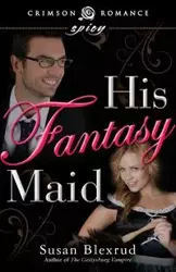 His Fantasy Maid - Susan Blexrud