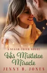 His Mistletoe Miracle - Jenny B. Jones