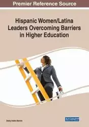 Hispanic Women/Latina Leaders Overcoming Barriers in Higher Education - Indira Daisy Barrón