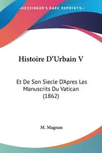 Histoire D'Urbain V - Magnan M.