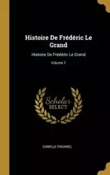 Histoire De Frédéric Le Grand - Camille Paganel