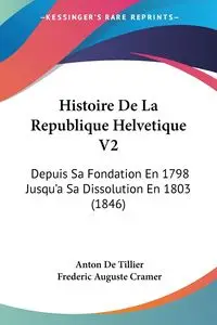 Histoire De La Republique Helvetique V2 - Anton De Tillier