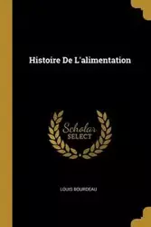 Histoire De L'alimentation - Louis Bourdeau