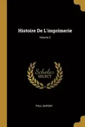 Histoire De L'imprimerie; Volume 2 - Paul Dupont