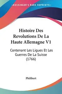 Histoire Des Revolutions De La Haute Allemagne V1 - Philibert